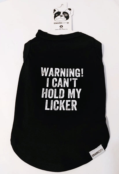 Warning! I Can't Hold My Licker Pup Tee